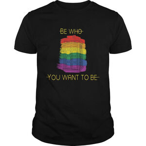 Be Who You Want To Be Police Box Lgbt Shirt